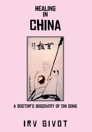 Healing in China: A Doctor's discovery of Chi Gong