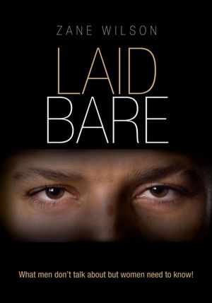 Laid Bare: What men don't talk about but women need to know!