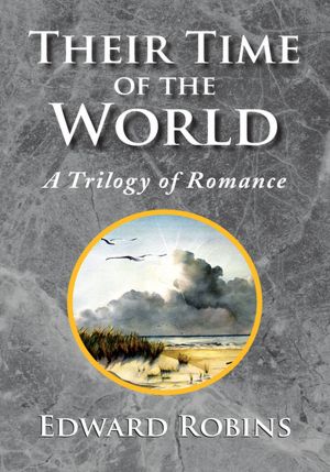 Their Time of the World: A Trilogy of Romance