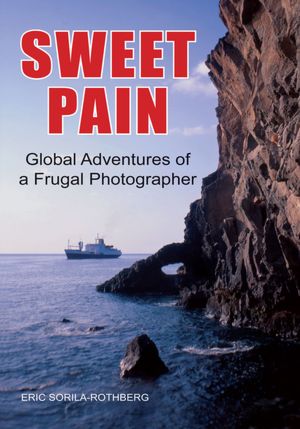 SWEET PAIN: Global Adventures of a Frugal Photographer