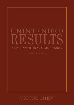 Unintended Results: New Chapters in an Ongoing Story