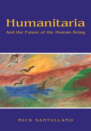 Humanitaria- And the Future of the Human Being