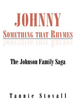 Johnny Something that Rhymes: The Johnson Family Saga