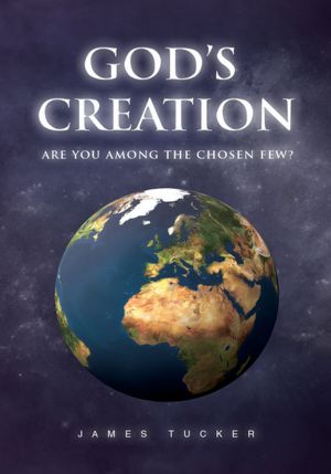 God's Creation: Are You Among the chosen few?