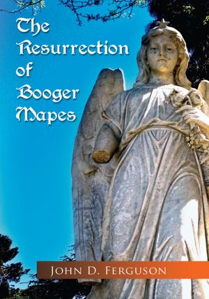 The Resurrection of Booger Mapes