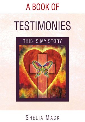 A Book of Testimonies: This is my Story