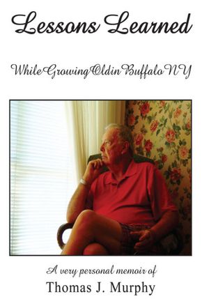 LESSONS LEARNED WHILE GROWING OLD in BUFFALO NY