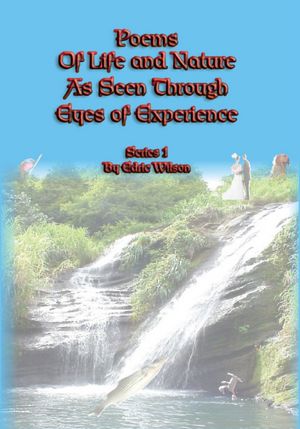 Poems Of Life And Nature As Seen Through Eyes Of Experience(Series 1)