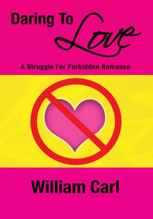 Daring To Love: A Struggle For Forbidden Romance