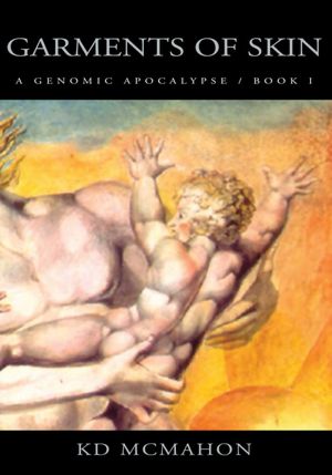 Garments of Skin: A Genomic Apocalypse / Book I