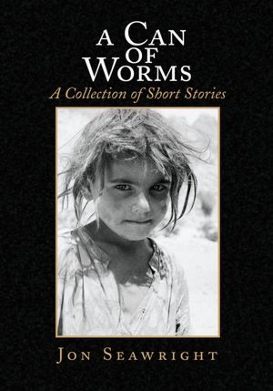 A Can of Worms: A Collection of Short Stories: A Collection of Short Stories