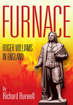 FURNACE: ROGER WILLIAMS IN ENGLAND