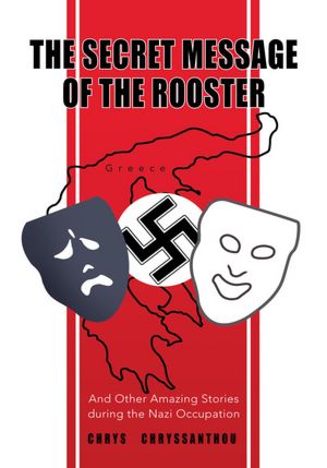 The Secret Message of the Rooster: And Other Amazing Stories during the Nazi Occupation