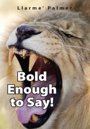 Bold Enough to Say!