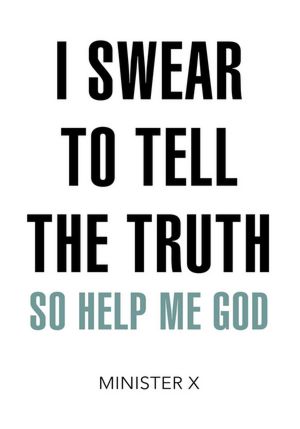 I Swear to Tell the Truth: So Help Me God