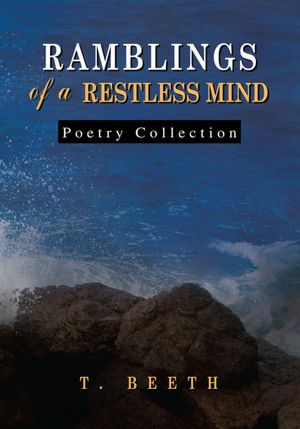RAMBLINGS OF A RESTLESS MIND: (Poetry Collection)