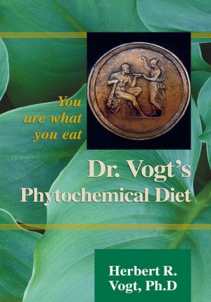 Dr. Vogt's Phytochemical Diet: You are what you eat