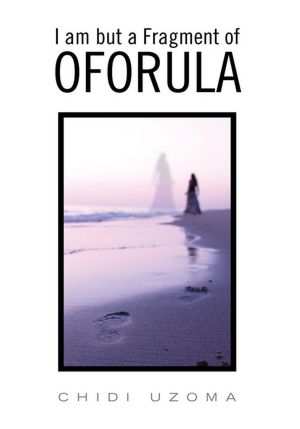 I Am But A Fragment Of Oforula