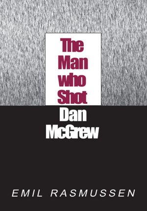The Man Who Shot Dan Mcgrew