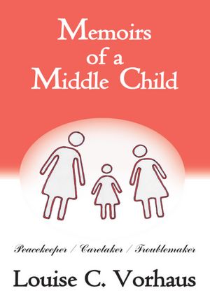 Memoirs of a Middle Child: Peacekeeper / Caretaker / Troublemaker