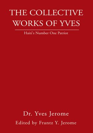 The Collective Works of Yves: Haiti's Number One Patriot