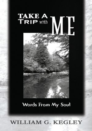 Take A Trip With Me: Words From My Soul
