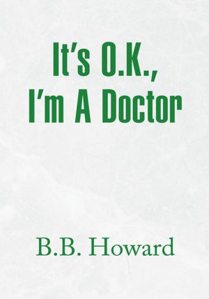 It's O.K., I'm A Doctor