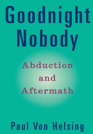 Goodnight Nobody: Abduction and Aftermath