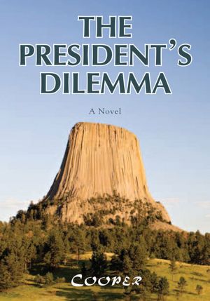 THE PRESIDENT'S DILEMMA: A Novel