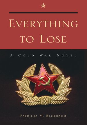 Everything to Lose: A Cold War Novel