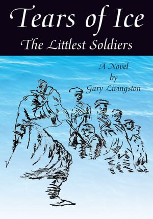 TEARS OF ICE: The Littlest Soldiers