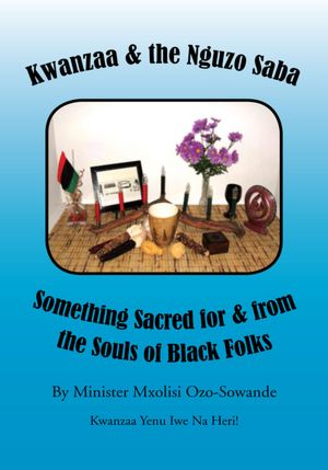 Kwanzaa & the Nguzo Saba: Something Sacred for & from the Souls of Black Folks