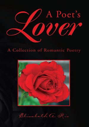 A Poet's Lover: A Collection of Romantic Poetry