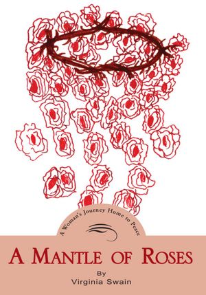 A Mantle of Roses: A Woman's Journey Home to Peace