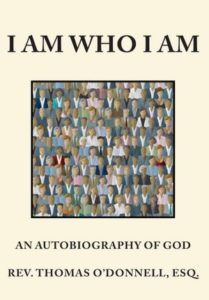 I Am Who I Am: An Autobiography of GOD