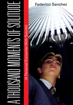 A Thousand Moments of Solitude: (A Personal Encounter With Suicide)