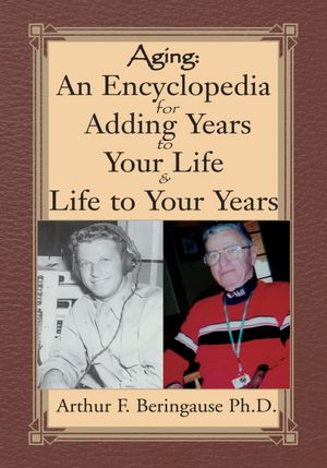Aging: An Encyclopedia for Adding Years to Your Life and Life to Your Years