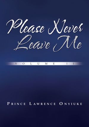 Please Never Leave Me Volume II