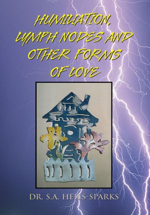 Humiliation, Lymph Nodes And Other Forms Of Love