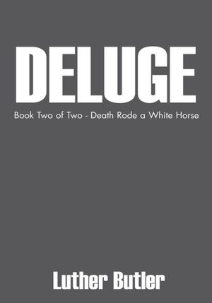 Deluge: Book Two of Two - Death Rode a White Horse