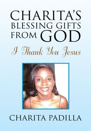 Charita's Blessing Gifts From God: I Thank You Jesus