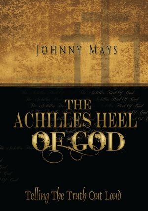 The Achilles Heel of God: Telling the Truth Outloud