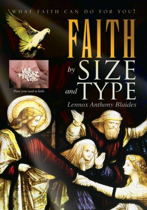 FAITH by Size and Type: What Faith can do for you!