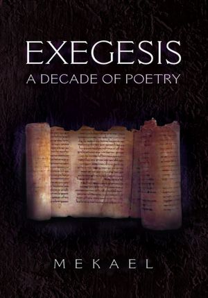 Exegesis: A Decade of Poetry
