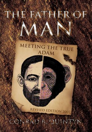 The Father of Man: MEETING THE TRUE ADAM REVISED EDITION 2007