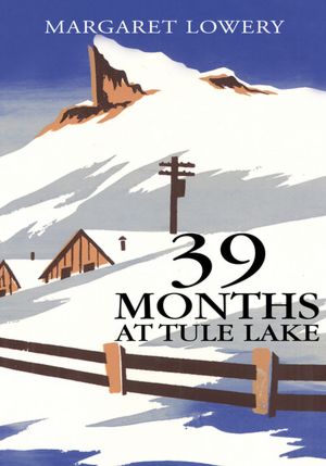 39 Months at Tule Lake