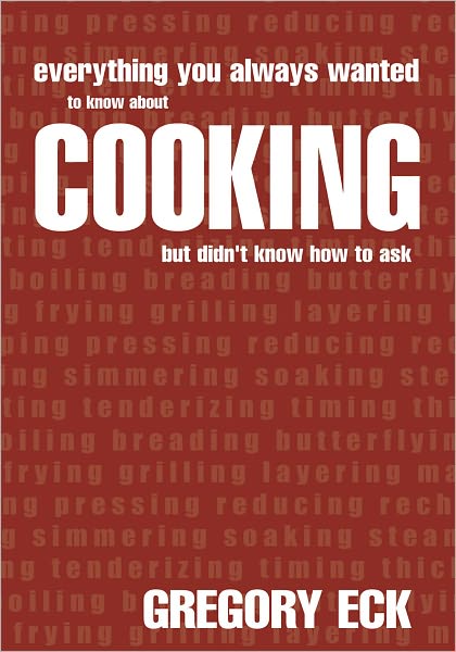EVERYTHING YOU ALWAYS WANTED TO KNOW ABOUT COOKING BUT DIDN'T KNOW HOW TO ASK