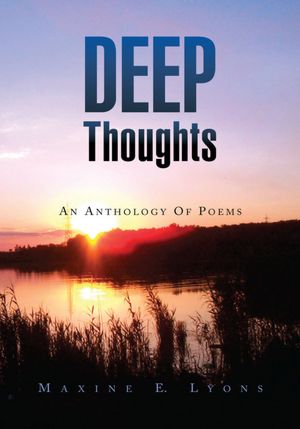 DEEP THOUGHTS: AN ANTHOLOGY OF POEMS