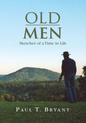 OLD MEN: Sketches of a Time in Life