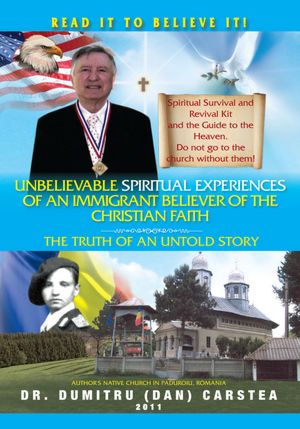 Unbelievable Spiritual Experiences of a Romanian Immigrant Believer of the Christian Faith: of an Immigrant Believer of the Christian Faith
